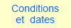 Conditions
et  dates
