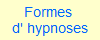 Formes 
d' hypnoses