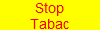 Stop
Tabac